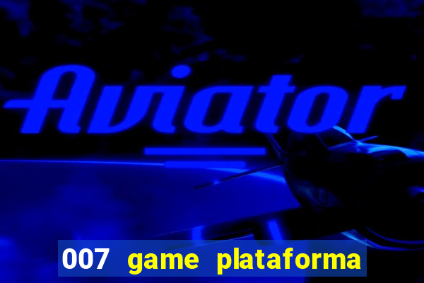 007 game plataforma de jogos